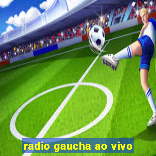 radio gaucha ao vivo